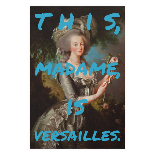 Elegant and vintage poster featuring an 18th-century portrait painting of Marie Antoinette with the iconic quote 'This, Madame, is Versailles' from the movie Marie Antoinette.